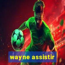 wayne assistir